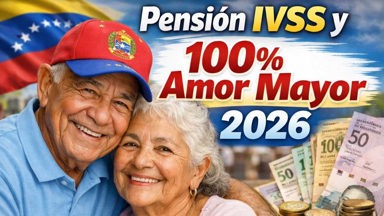 Pensión IVSS y 100% Amor Mayor 2026: fecha de pago y detalles confirmados