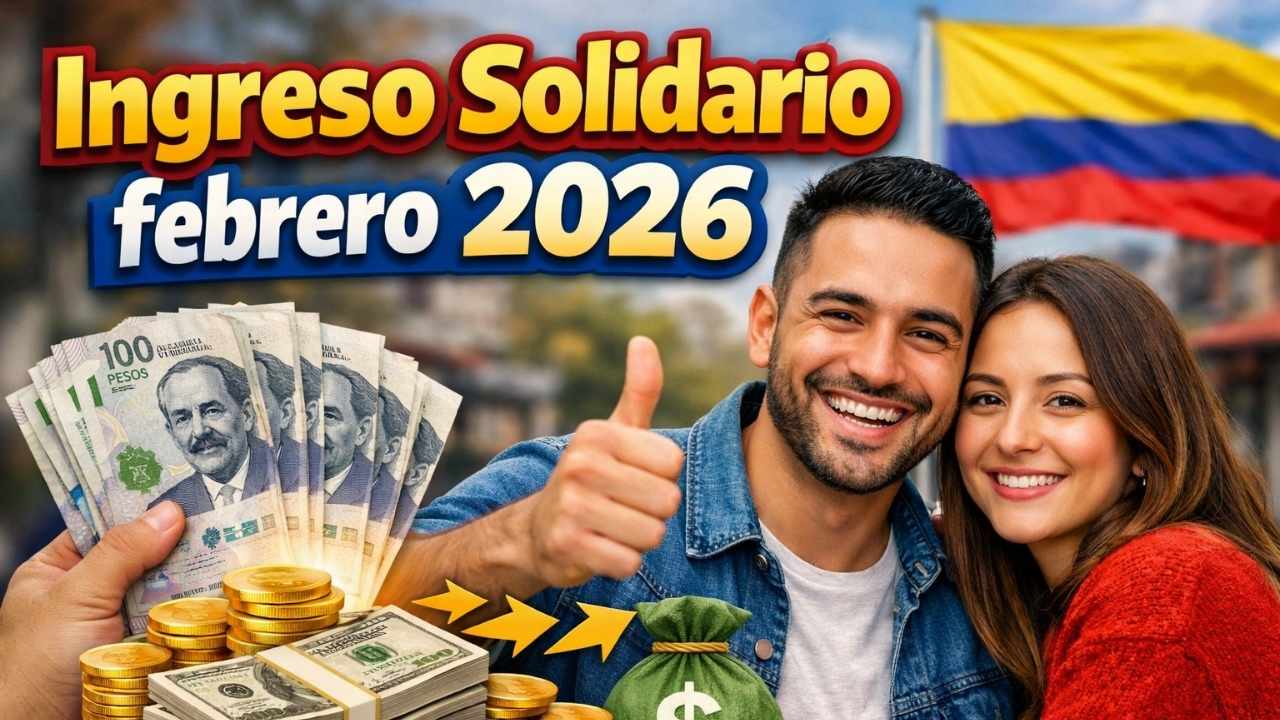 Ingreso Solidario febrero 2026: $320,000 COP para familias vulnerables, requisitos y día de giro