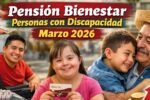 Pensión Bienestar Personas con Discapacidad marzo 2026: $3,100 bimestrales, cómo inscribirse y día de cobro